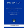 Legislative House Rules of New York - Surrogate's Court Procedure (2018 Edition)