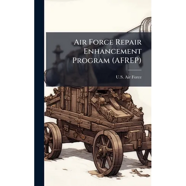 Air Force Repair Enhancement Program (AFREP)