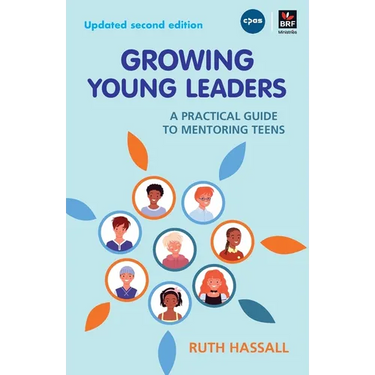 Growing Young Leaders: A practical guide to mentoring teens