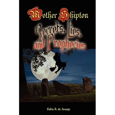 Mother Shipton: Secrets, Lies and Prophecies