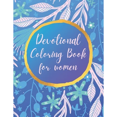 Devotional Coloring book for women: Premium inspirational and motivational coloring pages featuring outlined sayings and florals + Large Blank Pages f