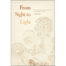 From Sight to Light: The Passage from Ancient to Modern Optics