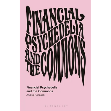 Financial Psychedelia and the Commons