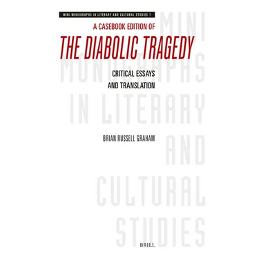 A Casebook Edition of the Diabolic Tragedy: Critical Essays and Translation