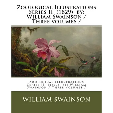 Zoological Illustrations Series II (1829) by: William Swainson / Three volumes /