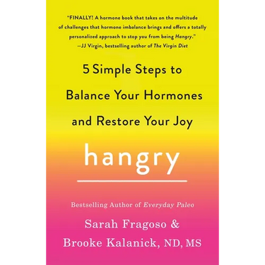 Hangry: 5 Simple Steps to Balance Your Hormones and Restore Your Joy