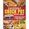 Casserole Crockpot Cookbook: 60 Beginners Friendly and Delicious Slow Cooker Casserole Recipes for Breakfast, Chicken, Beef, Pork, Veggies, and Desser