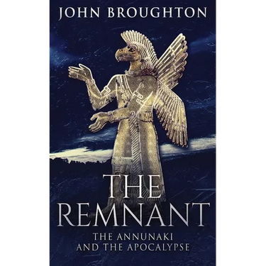 The Remnant: The Annunaki And The Apocalypse