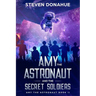Amy the Astronaut and the Secret Soldiers