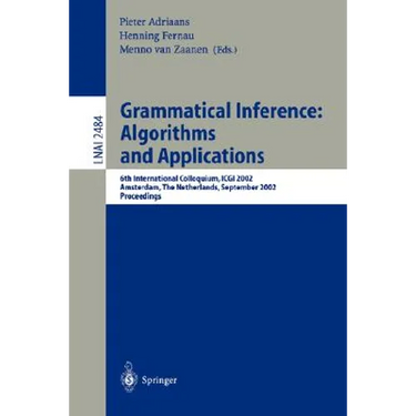 Grammatical Inference: Algorithms and Applications: 6th International Colloquium: Icgi 2002, Amsterdam, the Netherlands, September 23-25, 2002. Procee