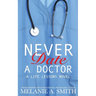Never Date a Doctor: A Steamy Workplace Romance