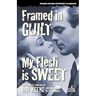 Framed in Guilt / My Flesh is Sweet