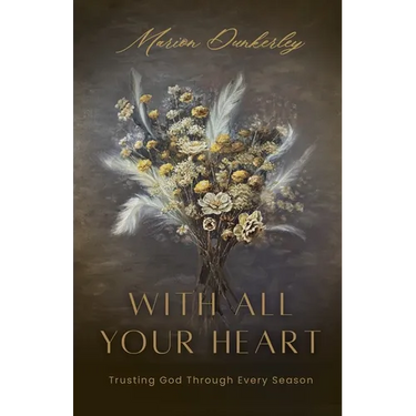 With All Your Heart: Trusting God Through Every Season
