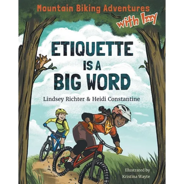 Mountain Biking Adventures With Izzy: Etiquette is a Big Word