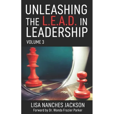 Unleashing the L.E.A.D. in Leadership: Volume 3
