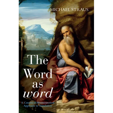 The Word as word: A Canonical-Hermeneutical Approach to Translation