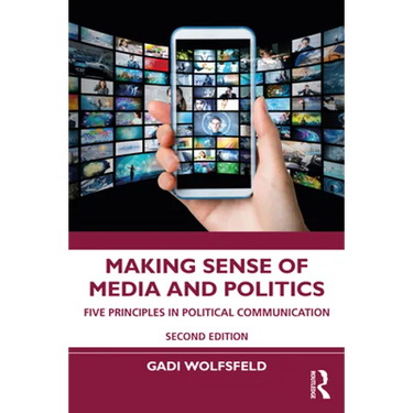 Making Sense of Media and Politics: Five Principles in Political Communication