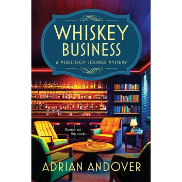 Whiskey Business: A Mixology Lounge Mystery