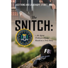 The Snitch: An Agent Without a Badge Based on a True Story