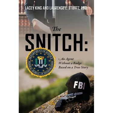 The Snitch: An Agent Without a Badge Based on a True Story