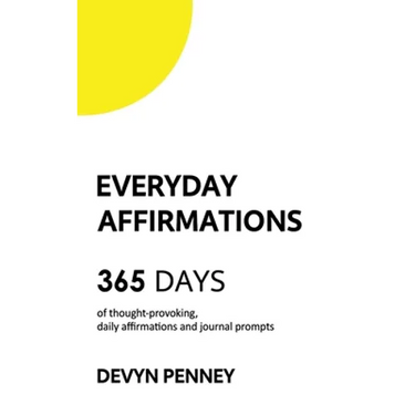Everyday Affirmations: 365 Days of Thought-Provoking, Daily Affirmations and Journal Prompts