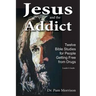 Jesus and the Addict: Twelve Bible Studies for People Getting Free from Drugs