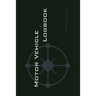 Motor Vehicle Logbook: An Easy-to-Use Logbook for Business and Private Motor Vehicle Use - Log Your Driving Like a Pro!
