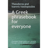 A Greek phrasebook for everyone: Pronounce Greek easily and correctly through real-life dialogues and texts