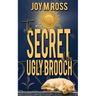 The Secret of the Ugly Brooch