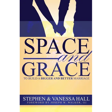 Space and Grace: To Build A Bigger And Better Marriage