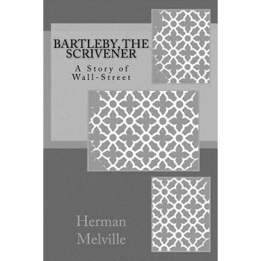 Bartleby, The Scrivener: A Story of Wall-Street