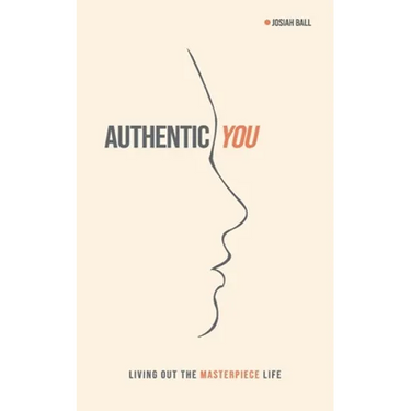 Authentic You: Living out the Masterpiece Life