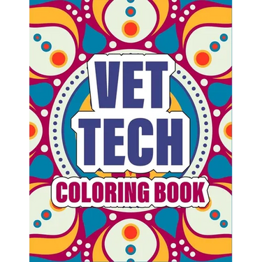 Vet Tech Coloring Book: A pretty Inspirational Veterinary Technician Coloring Book For Adults for Stress Relief & Relaxation - cute mandala co