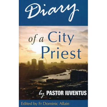 Diary of a City Priest: by Pastor Iuventus