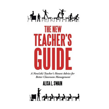 The New Teacher'S Guide: A New(Ish) Teacher'S Honest Advice for Better Classroom Management