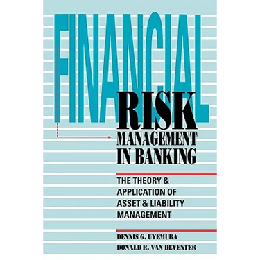 Financial Risk Management in Banking: The Theory and Application of Asset and Liability Management