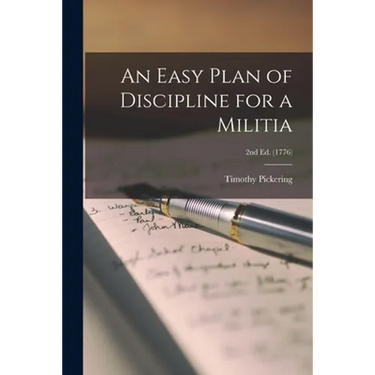 An Easy Plan of Discipline for a Militia; 2nd ed. (1776)