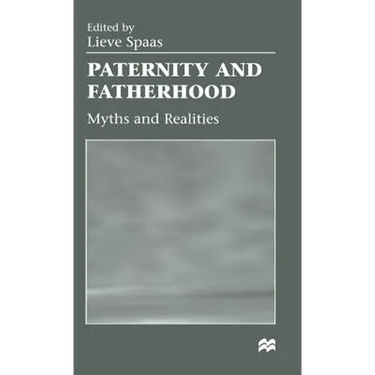 Paternity and Fatherhood: Myths and Realities