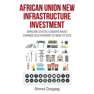 African Union New Infrastructure Investment: African States Leaders Must Change Old Fashion to New Styles