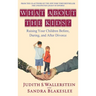What about the Kids?: Raising Your Children Before, During, and After Divorce