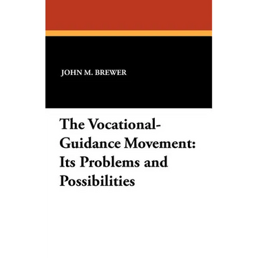 The Vocational-Guidance Movement: Its Problems and Possibilities