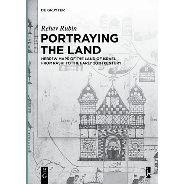 Portraying the Land: Hebrew Maps of the Land of Israel from Rashi to the Early 20th Century