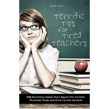 Terrific Tips For Tired Teachers