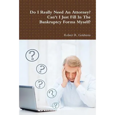 Do I Really Need An Attorney? Can't I Just Fill In The Bankruptcy Forms Myself?