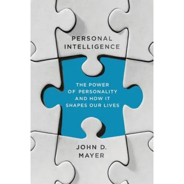 Personal Intelligence: The Power of Personality and How It Shapes Our Lives