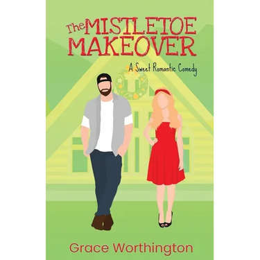 The Mistletoe Makeover: A Sweet Romantic Comedy