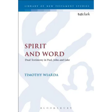 Spirit and Word: Dual Testimony in Paul, John and Luke