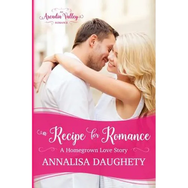 A Recipe for Romance: Homegrown Love Book Two