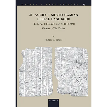 An N Ancient Mesopotamian Herbal Handbook: The Series Uru.An.Na and Mud-Ur.Mah. Volume 1: The Tablets