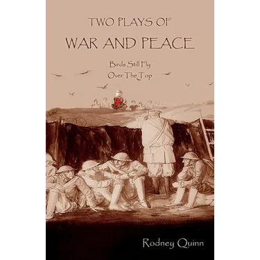 Two Plays of War and Peace: Birds Still Fly & Over The Top